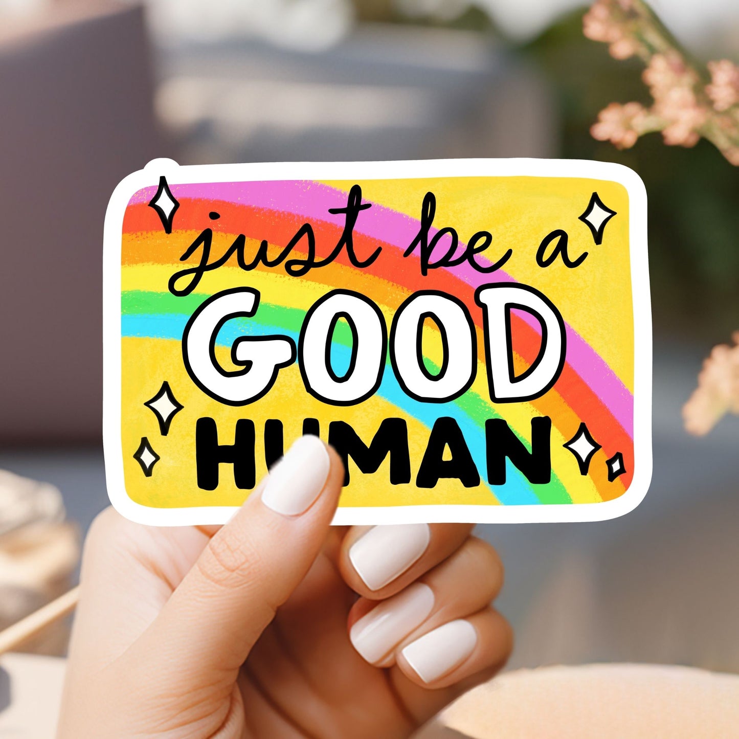 Just Be a Good Human Sticker