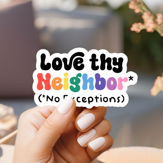 Love Thy Neighbor Sticker