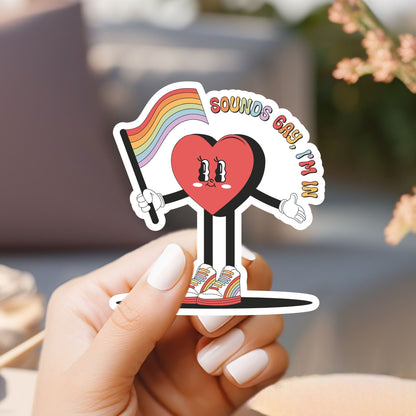 Sounds Gay, I'm In! Sticker