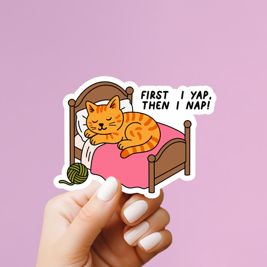 First I Yap, Then I Nap Sticker
