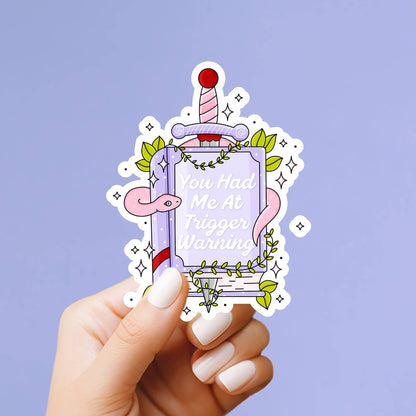 You Had Me at Trigger Warning Sticker