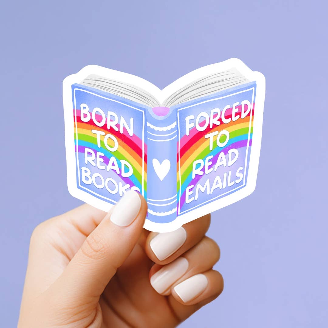 Born to Read Books, Forced to Read Emails Vinyl Sticker