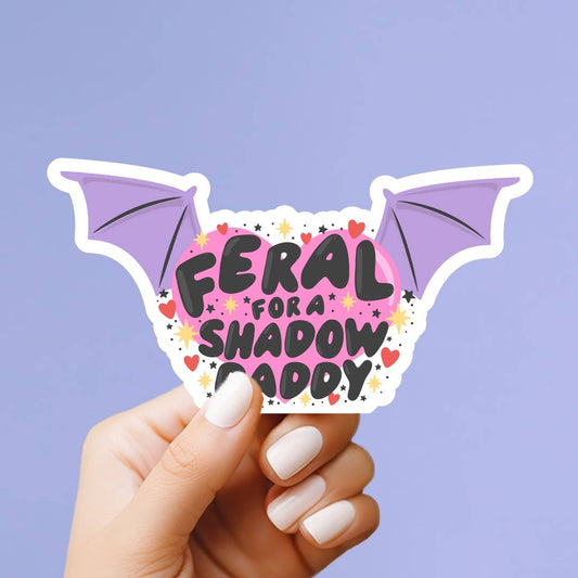 Feral for a Shadow Daddy Vinyl Sticker