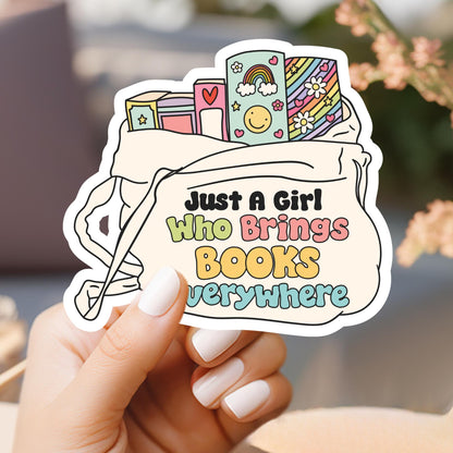 Just a Girl Who Brings Books Everywhere Sticker