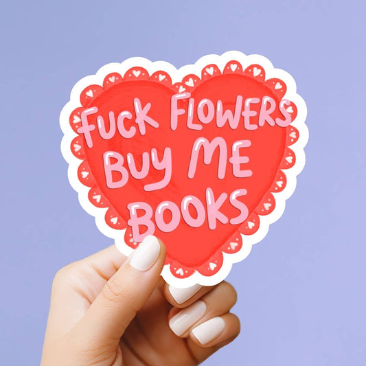 Fuck Flowers, Buy Me Books Vinyl Sticker