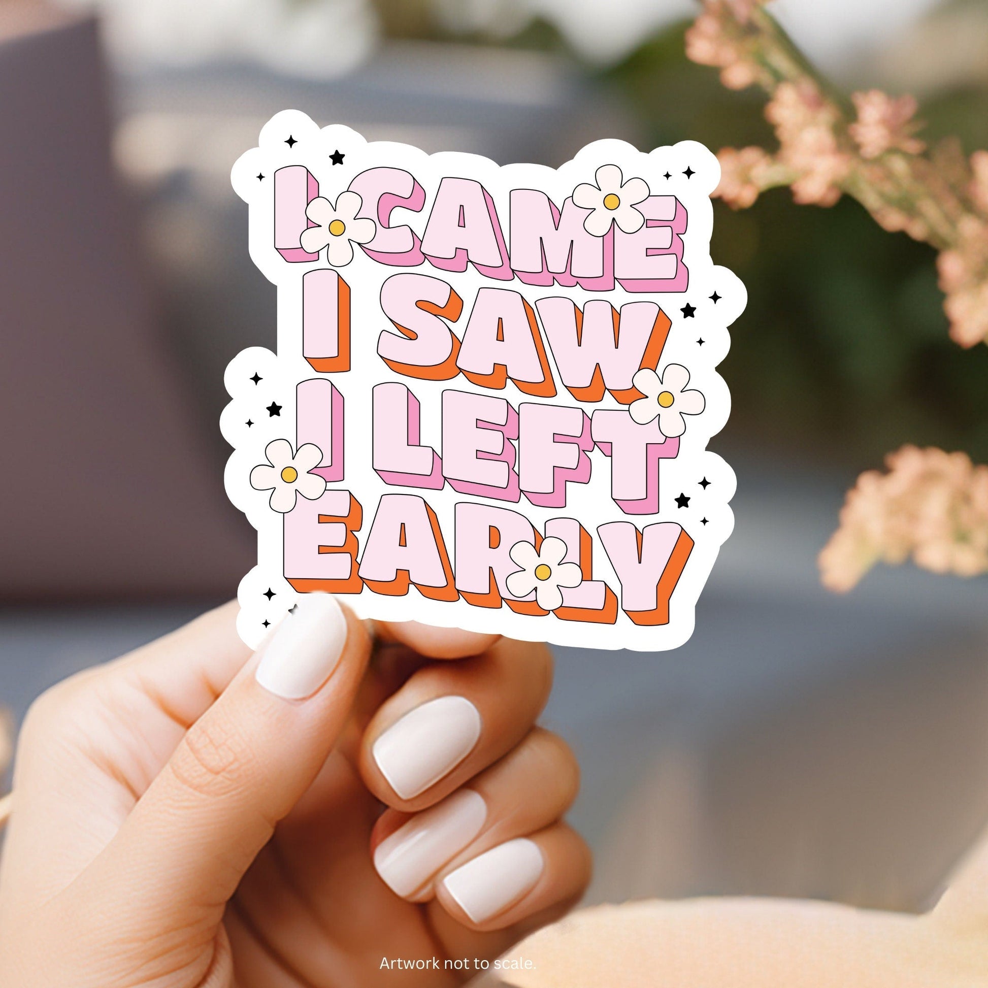 a hand holding a sticker that says i came i saw i left early